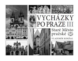 Obálka knihy Vycházky po Praze (III) Staré Město pražské