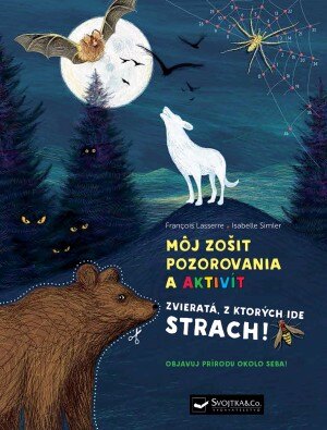Obálka knihy Môj zošit pozorovania a aktivít Zvieratá, z ktorých ide strach!