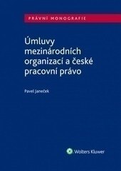 Obálka knihy Úmluvy mezinárodních organizací a české pracovní právo