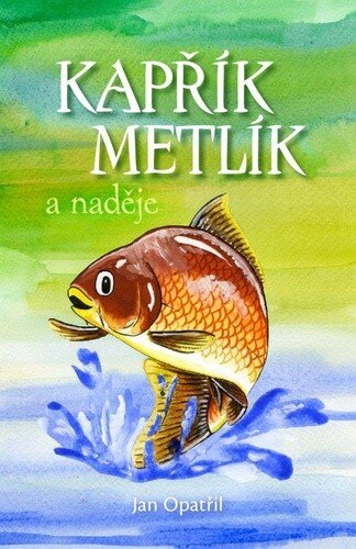 Obálka knihy Kapřík Metlík a naděje