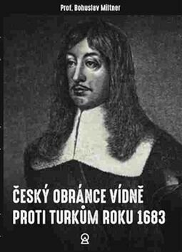 Obálka knihy Český obránce Vídně proti Turkům roku 1683
