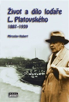 Obálka knihy Život a dílo loďaře L. Platovského 1887–1939