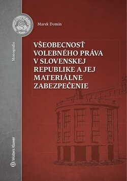 Obálka knihy Všeobecnosť volebného práva v Slovenskej republike a jej materiálne zabezpečenie