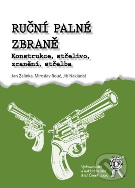 Obálka knihy Ruční palné zbraně. Konstrukce, střelivo, zranění, střelba