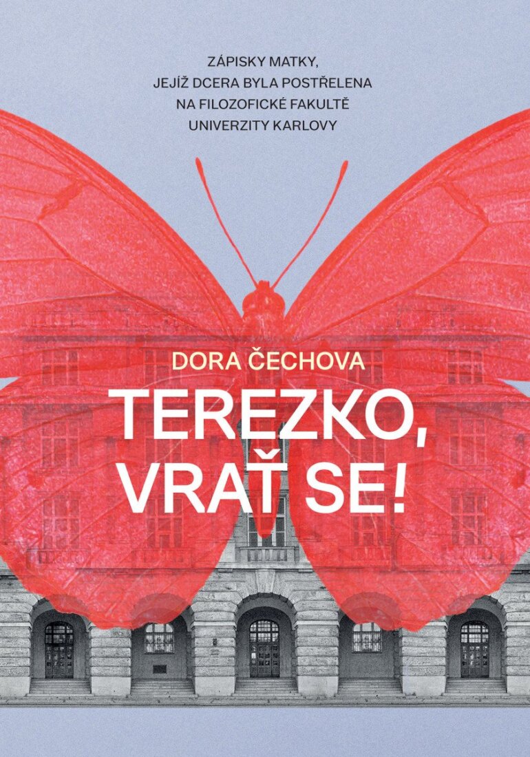 Obálka knihy Terezko, vrať se! - Zápisky matky, jejíž dcera byla postřelena na Filozofické fakultě Univerzity Karlovy