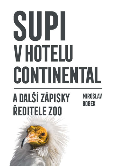 Obálka knihy Supi v hotelu Continental a další zápisky ředitele zoo