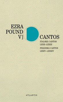 Obálka knihy Cantos Italská Cantos LXXII–LXXIII. Pisánská Cantos LXXIV–LXXXIV