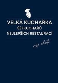 Obálka knihy Velká kuchařka šéfkuchařů nejlepších restaurací