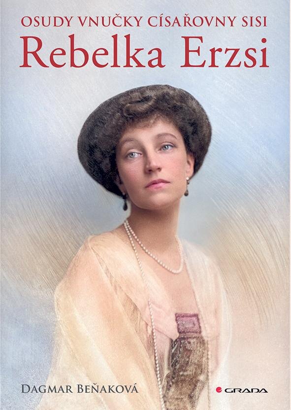Obálka knihy Osudy vnučky císařovny Sisi - Rebelka Erzsi