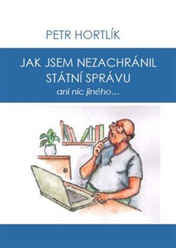 Obálka knihy Jak jsem nezachránil státní správu ani nic jiného...