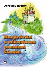 Obálka knihy Rozprávka o zázračnom prameni šťastia