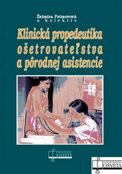 Obálka knihy Klinická propedeutika ošetrovateľstva a pôrodnej asistencie