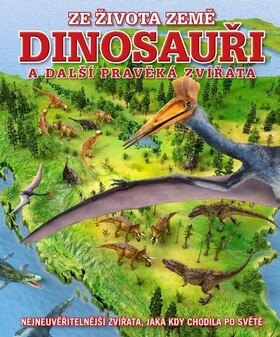 Obálka knihy Dinosauři a další pravěká zvířata