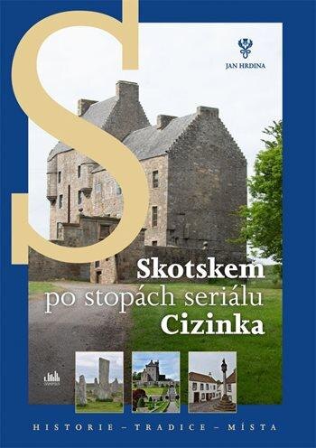 Obálka knihy Skotskem po stopách seriálu Cizinka - aktualizované vydání