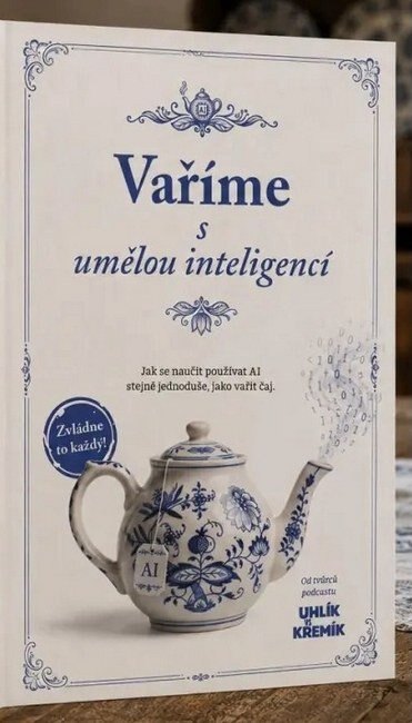 Obálka knihy Vaříme s umělou inteligencí - Jak se naučit používat AI stejně jednoduše, jako vařit čaj