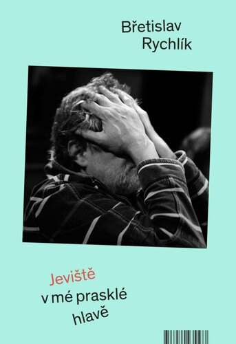 Obálka knihy Jeviště v mé prasklé hlavě