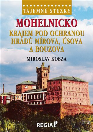 Obálka knihy Tajemné stezky - Mohelnicko - krajem pod ochranou hradů Mírova, Úsova a Bouzova