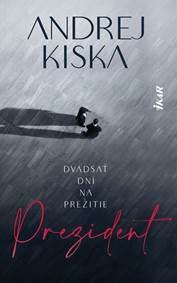 Obálka knihy Prezident – dvadsať dní na prežitie