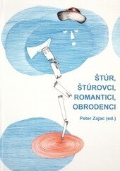 Obálka knihy Štúr, štúrovci, romantici, obrodenci