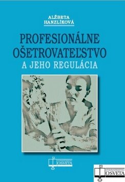 Obálka knihy Profesionálne ošetrovateľstvo a jeho regulácia