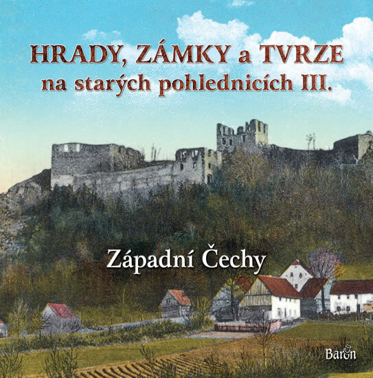 Obálka knihy Hrady, zámky a tvrze na starých pohlednicích III. Západní Čechy