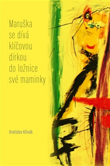 Obálka knihy Maruška se dívá klíčovou dírkou do ložni