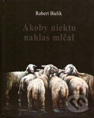 Obálka knihy Akoby niekto nahlas mlčal