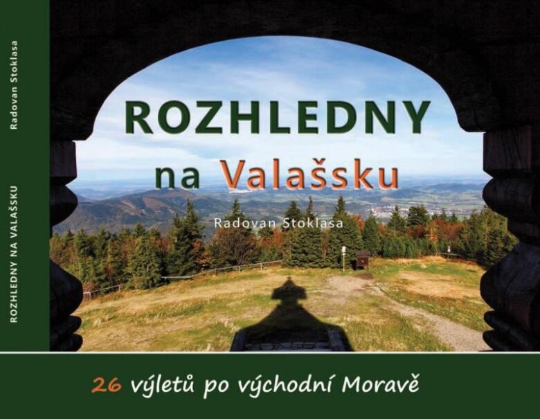 Obálka knihy Rozhledny na Valašsku - 26 výletů po východní Moravě