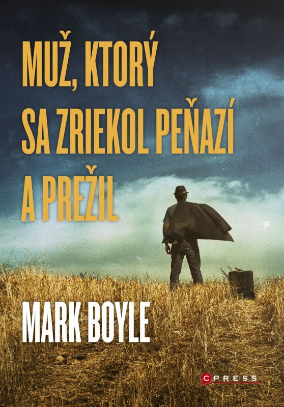 Obálka knihy Muž, ktorý sa zriekol peňazí a prežil
