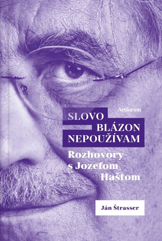 Obálka knihy Slovo blázon nepoužívam rozhovory s Jozefom Haštom