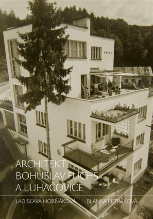 Obálka knihy Architekt Bohuslav Fuchs a Luhačovice