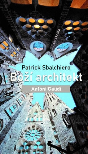 Obálka knihy Boží architekt Antoni Gaudí