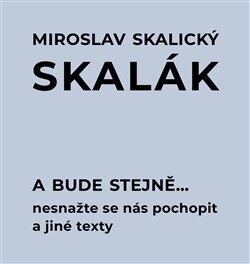 Obálka knihy A bude stejně... Nesnažte se nás pochopit a jiné texty