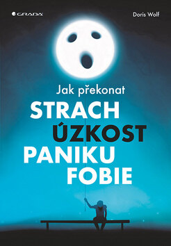 Obálka knihy Jak překonat strach, úzkost, paniku a fobie