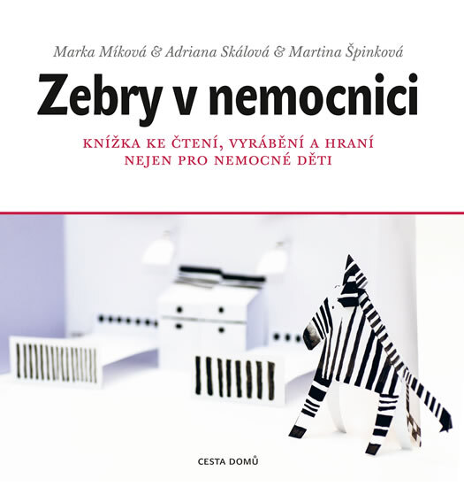 Obálka knihy Zebry v nemocnici - Knížka ke čtení, vyrábění a hraní nejen pro nemocné děti