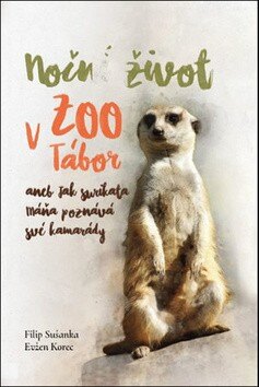 Obálka knihy Noční život v ZOO Tábor aneb jak surikata Máňa poznává své kamarády