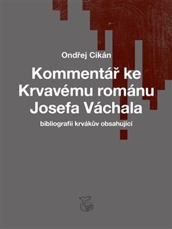 Obálka knihy Kommentář ke Krvavému románu Josefa Váchala