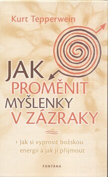 Obálka knihy Jak proměnit myšlenky v zázraky
