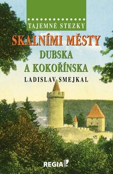 Obálka knihy Tajemné stezky Skalními městy Dubska a Kokořínska