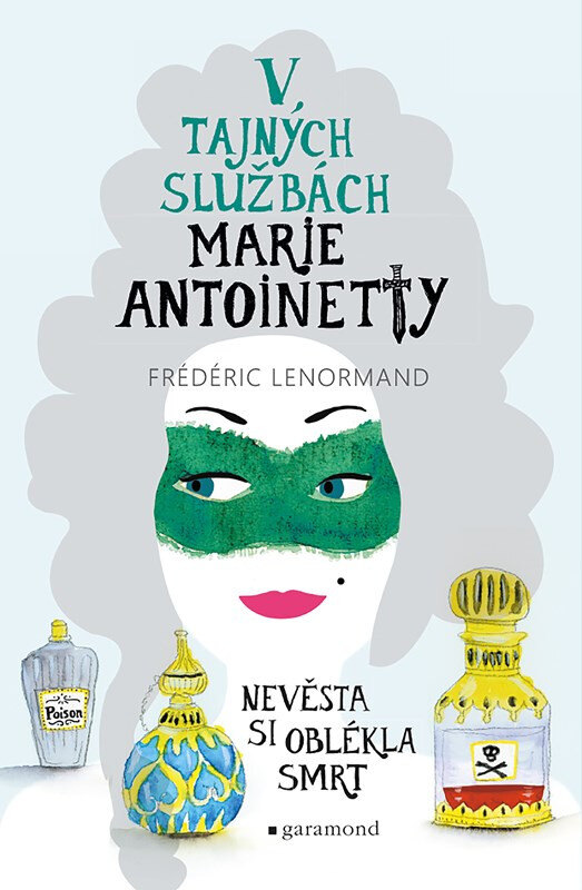 Obálka knihy V tajných službách Marie Antoinetty: Nevěsta si oblékla smrt