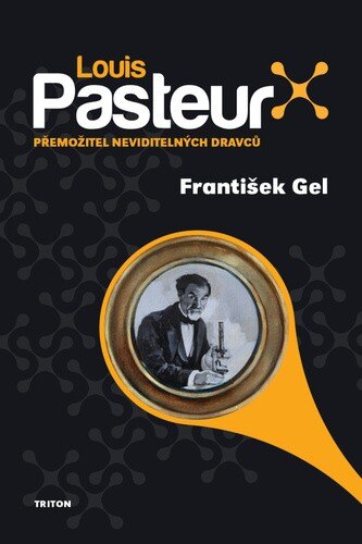 Obálka knihy Louis Pasteur Přemožitel neviditelných dravců