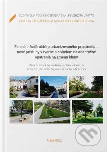 Obálka knihy Zelená infraštruktúra urbanizovaného prostredia - nové prístupy v tvorbe s ohľadom na adaptačné opatrenia na zmenu klímy