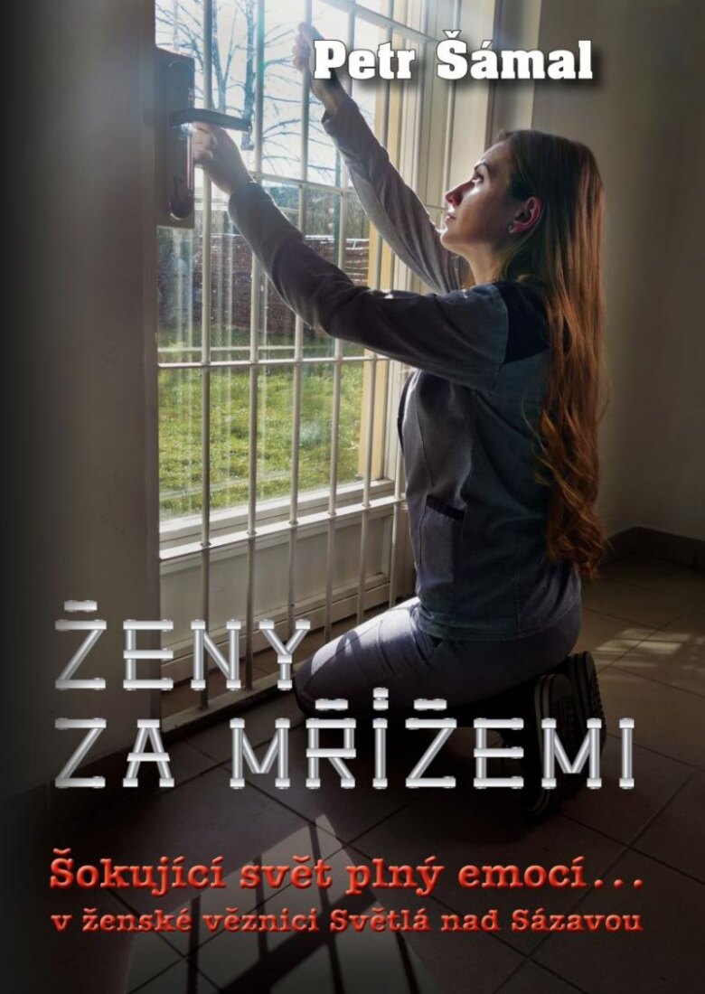 Obálka knihy Ženy za mřížemi - Šokující svět plný emocí… v ženské věznici Světlá nad Sázavou