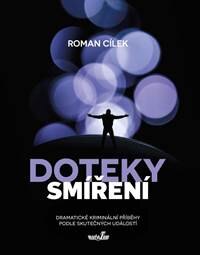 Obálka knihy Doteky smíření - Dramatické kriminální příběhy podle skutečných událostí