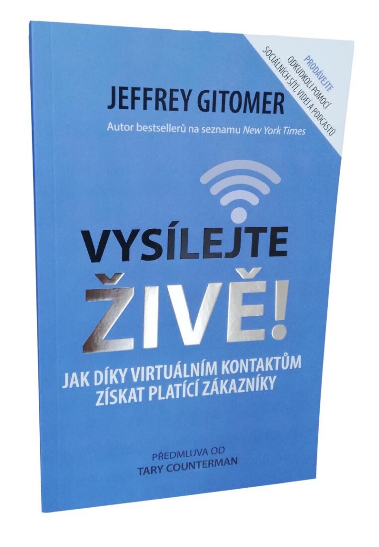 Obálka knihy Vysílejte živě - Jak díky virtuálním kontaktům získat platící zákazníky