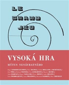 Obálka knihy Vysoká hra Mýtus nenávratného