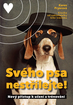 Obálka knihy Svého psa nestřílejte!