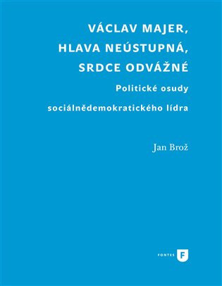Obálka knihy Václav Majer, hlava neústupná, srdce odvážné
