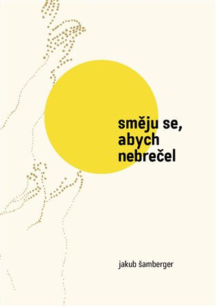 Obálka knihy Směju se, abych nebrečel