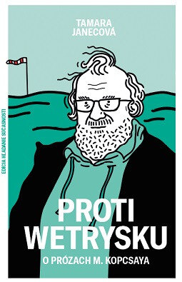 Obálka knihy Proti wetrysku. O prózach Máriusa Kopcsaya